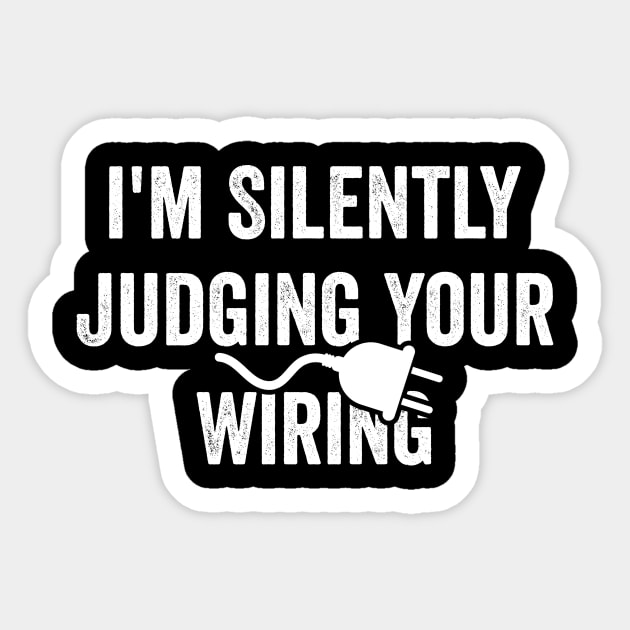 Electrician Gifts - Silently Judging Your Wiring, Funny Electrician Shirt, Electrician Dad Sticker by ILOVEY2K